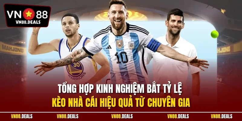 Tổng hợp kinh nghiệm bắt tỷ lệ kèo nhà cái hiệu quả từ chuyên gia